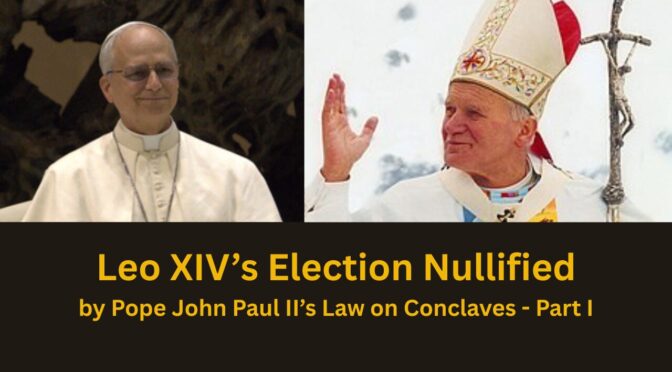 BREAKING Prevost’s Election invalidated by John Paul II — Part 1